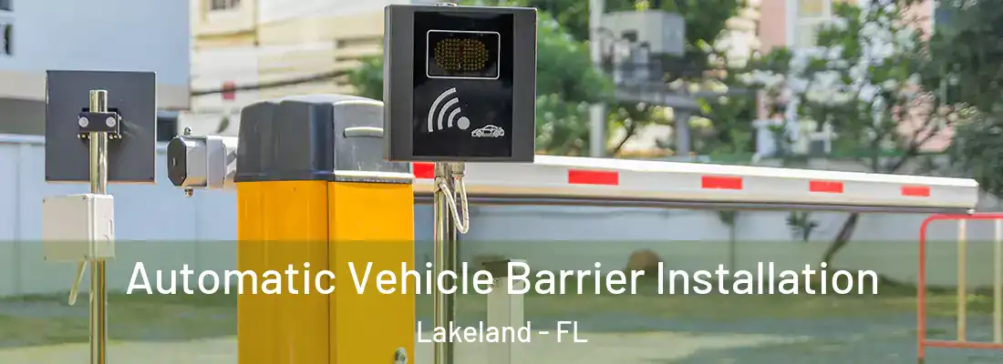 Automatic Vehicle Barrier Installation Lakeland - FL