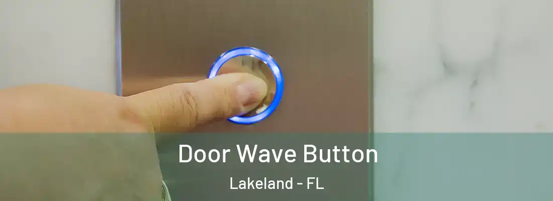  Door Wave Button Lakeland - FL