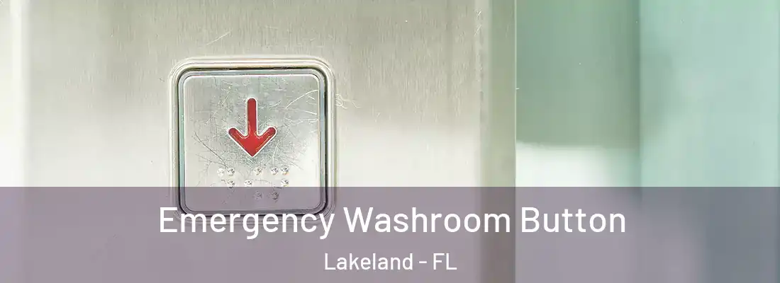 Emergency Washroom Button Lakeland - FL
