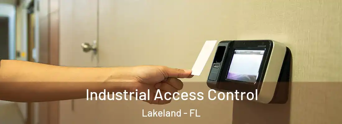 Industrial Access Control Lakeland - FL