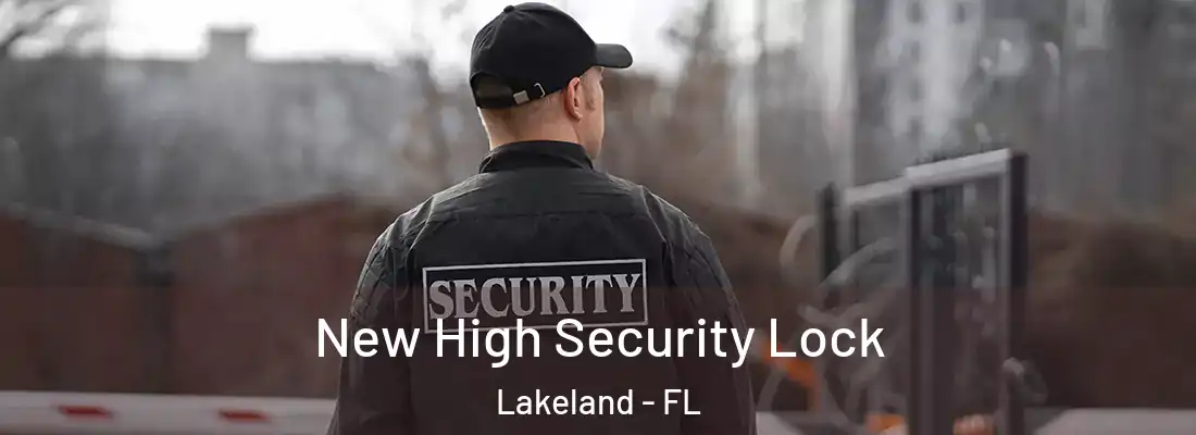 New High Security Lock Lakeland - FL