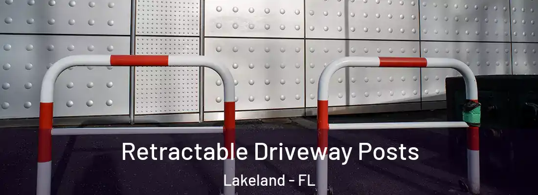  Retractable Driveway Posts Lakeland - FL