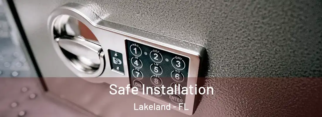 Safe Installation Lakeland - FL